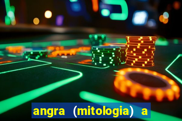 angra (mitologia) a deusa do fogo na mitologia tupi-guarani